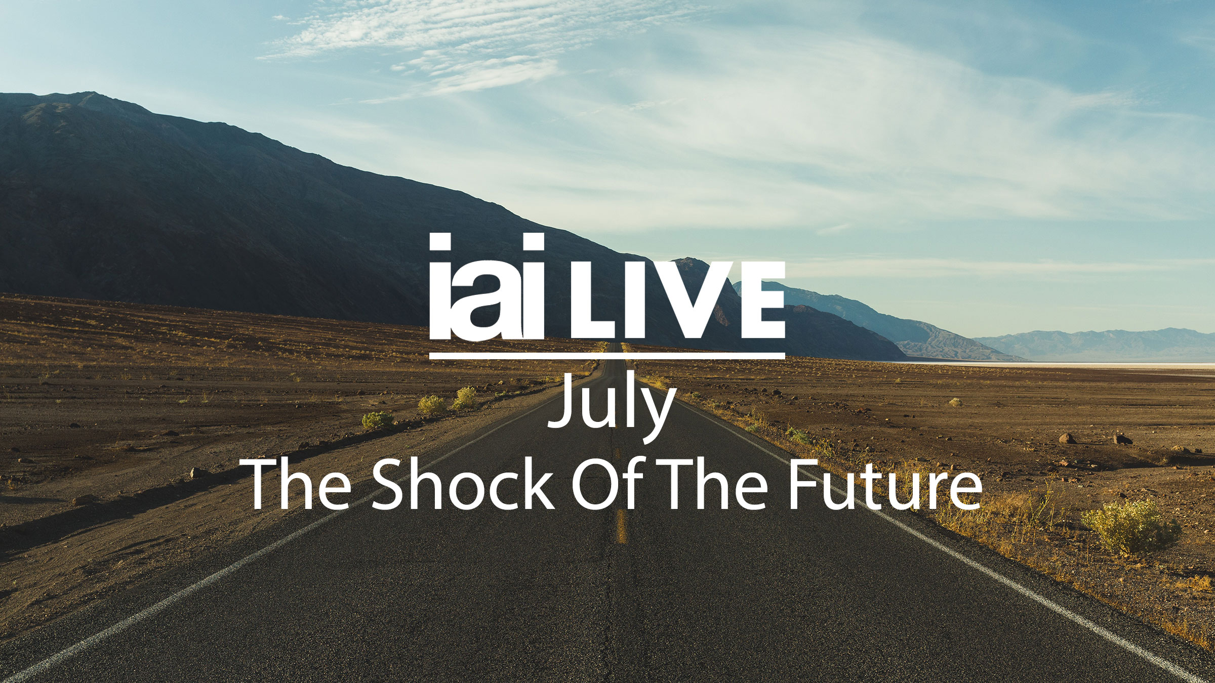 IAI Live July - The Shock of The Future